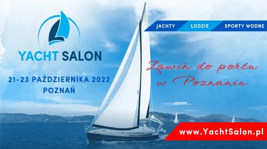 Zawiń do portu w Poznaniu! Yacht Salon 2022 - targi jachtów, łodzi i sportów wodnych